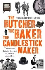 Butcher, the Baker, the Candlestick-Maker: The story of Britain through its census, since 1801 cena un informācija | Vēstures grāmatas | 220.lv