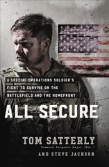 All Secure: A Special Operations Soldier's Fight to Survive on the Battlefield and the Homefront цена и информация | Биографии, автобиографии, мемуары | 220.lv