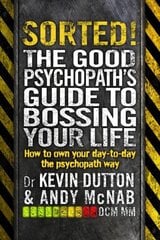 Sorted!: The Good Psychopaths Guide to Bossing Your Life cena un informācija | Pašpalīdzības grāmatas | 220.lv