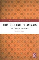 Aristotle and the Animals: The Logos of Life Itself cena un informācija | Vēstures grāmatas | 220.lv
