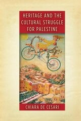Heritage and the Cultural Struggle for Palestine цена и информация | Исторические книги | 220.lv