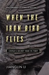 When the Iron Bird Flies: China's Secret War in Tibet cena un informācija | Vēstures grāmatas | 220.lv