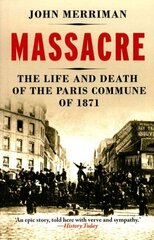 Massacre: The Life and Death of the Paris Commune of 1871 cena un informācija | Vēstures grāmatas | 220.lv