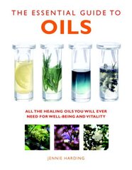 Essential Guide to Oils: All the Oils You Will Ever Need for Health, Vitality and Well-being New edition цена и информация | Самоучители | 220.lv