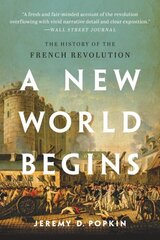 A New World Begins: The History of the French Revolution cena un informācija | Vēstures grāmatas | 220.lv