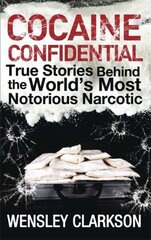 Cocaine Confidential: True Stories Behind the World's Most Notorious Narcotic cena un informācija | Biogrāfijas, autobiogrāfijas, memuāri | 220.lv