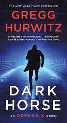 Dark Horse: An Orphan X Novel cena un informācija | Fantāzija, fantastikas grāmatas | 220.lv