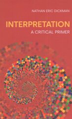 Interpretation: A Critical Primer cena un informācija | Vēstures grāmatas | 220.lv