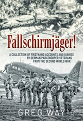 FallschirmjäGer! : A Collection of Firsthand Accounts and Diaries by German Paratrooper Veterans from the Second World War цена и информация | Исторические книги | 220.lv