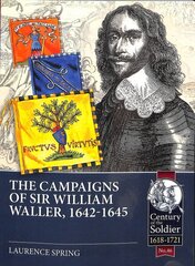 Campaigns of Sir William Waller, 1642-1645  cena un informācija | Vēstures grāmatas | 220.lv