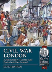 Civil War London: A Military History of London Under Charles I and Oliver Cromwell cena un informācija | Vēstures grāmatas | 220.lv