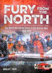 Fury from the North: North Korean Air Force in the Korean War, 1950-1953 cena un informācija | Vēstures grāmatas | 220.lv