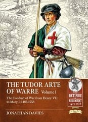 Tudor Arte of Warre 1485-1558: The Conduct of War from Henry VII to Mary I цена и информация | Исторические книги | 220.lv