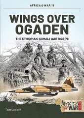 Wings Over Ogaden: The EthiopianSomali War, 19781979 цена и информация | Исторические книги | 220.lv