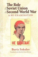 Role of the Soviet Union in the Second World War, Revised Edition: A Re-Examination cena un informācija | Vēstures grāmatas | 220.lv