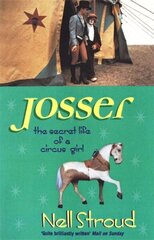 Josser: The Secret Life of a Circus Girl цена и информация | Биографии, автобиогафии, мемуары | 220.lv