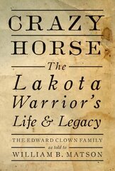Crazy Horse: The Lakota Warrior's Life and Legacy цена и информация | Исторические книги | 220.lv