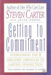 Getting to Commitment: Overcoming the 8 Greatest Obstacles to Lasting Connection (And Finding the Courage to Love) цена и информация | Самоучители | 220.lv