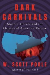 Dark Carnivals: Modern Horror and the Origins of American Empire цена и информация | Исторические книги | 220.lv