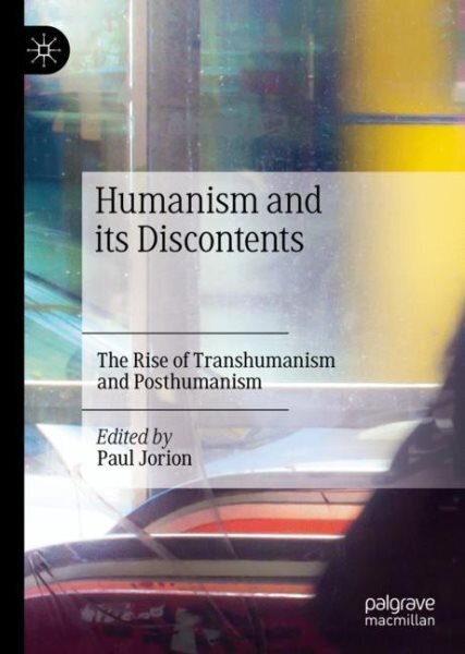 Humanism and its Discontents: The Rise of Transhumanism and Posthumanism 1st ed. 2022 cena un informācija | Vēstures grāmatas | 220.lv