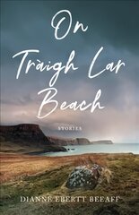 On Traigh Lar Beach: Stories цена и информация | Биографии, автобиогафии, мемуары | 220.lv