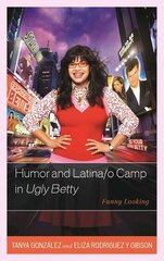 Humor and Latina/o Camp in Ugly Betty: Funny Looking цена и информация | Книги об искусстве | 220.lv
