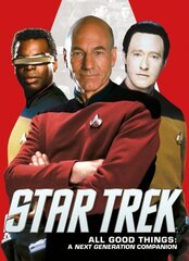 Star Trek: All Good Things. A Next Generation Companion цена и информация | Книги об искусстве | 220.lv