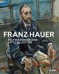 Franz Hauer: Self-Made Man and Art Collector цена и информация | Книги об искусстве | 220.lv