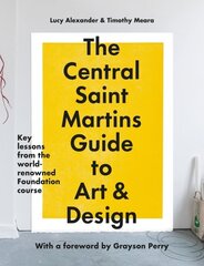 The Central Saint Martins Guide to Art & Design: Key lessons from the world-renowned Foundation course cena un informācija | Mākslas grāmatas | 220.lv