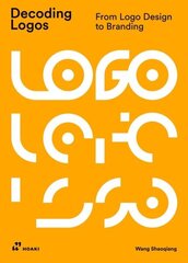 Decoding Logos: From LOGO Design to Branding цена и информация | Книги об искусстве | 220.lv