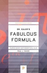Dr. Euler's Fabulous Formula: Cures Many Mathematical Ills Revised edition cena un informācija | Ekonomikas grāmatas | 220.lv
