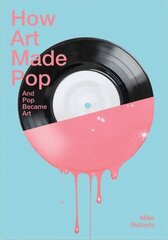 How Art Made Pop цена и информация | Книги об искусстве | 220.lv