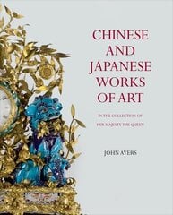 Chinese and Japanese Works of Art: in the Collection of Her Majesty The Queen цена и информация | Книги об искусстве | 220.lv