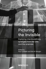 Picturing the Invisible: Exploring Interdisciplinary Synergies from the Arts and the Sciences цена и информация | Книги по социальным наукам | 220.lv