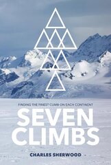 Seven Climbs: Finding the finest climb on each continent cena un informācija | Grāmatas par veselīgu dzīvesveidu un uzturu | 220.lv