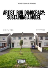 Artist-Run Democracy: Sustaining a Model: 15 Years of 126 Gallery цена и информация | Книги об искусстве | 220.lv