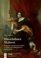 Unsichtbare Malerei: Reflexion und Sentimentalität in Bildern der Düsseldorfer Malerschule 2. Aufl. cena un informācija | Mākslas grāmatas | 220.lv