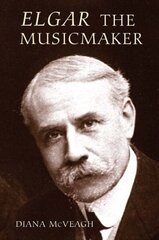 Elgar the Music Maker цена и информация | Книги об искусстве | 220.lv