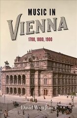 Music in Vienna: 1700, 1800, 1900 цена и информация | Книги об искусстве | 220.lv