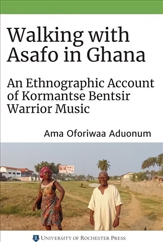 Walking with Asafo in Ghana: An Ethnographic Account of Kormantse Bentsir Warrior Music цена и информация | Mākslas grāmatas | 220.lv