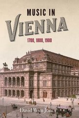 Music in Vienna: 1700, 1800, 1900 цена и информация | Книги об искусстве | 220.lv