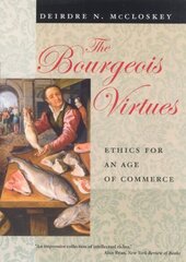 Bourgeois Virtues Ethics for an Age of Commerce цена и информация | Книги по экономике | 220.lv