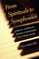 From Spirituals to Symphonies: African-American Women Composers and Their Music cena un informācija | Mākslas grāmatas | 220.lv