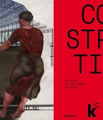 Constructing the World: Art and the Economy 1919 - 1939 цена и информация | Книги об искусстве | 220.lv