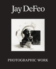 Jay DeFeo: Photographic Work cena un informācija | Mākslas grāmatas | 220.lv