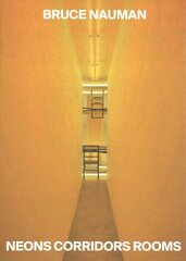 Bruce Nauman: Neons Corridors Rooms cena un informācija | Mākslas grāmatas | 220.lv