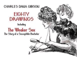 Eighty Drawings: Including the Weaker Sex: the Story of a Susceptible Bachelor cena un informācija | Mākslas grāmatas | 220.lv