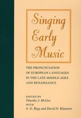 Singing Early Music: The Pronunciation of European Languages in the Late Middle Ages and Renaissance cena un informācija | Mākslas grāmatas | 220.lv