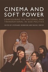 Cinema and Soft Power: Configuring the National and Transnational in Geo-Politics cena un informācija | Mākslas grāmatas | 220.lv
