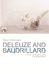 Deleuze and Baudrillard: From Cyberpunk to Biopunk cena un informācija | Mākslas grāmatas | 220.lv